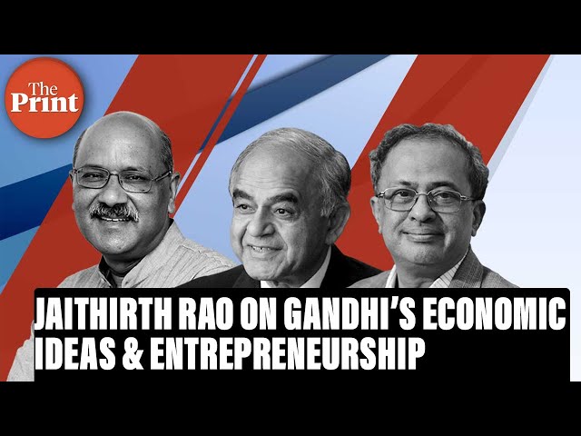 Jaithirth 'Jerry' Rao talks about Gandhi’s economic ideas, beliefs & their relevance today