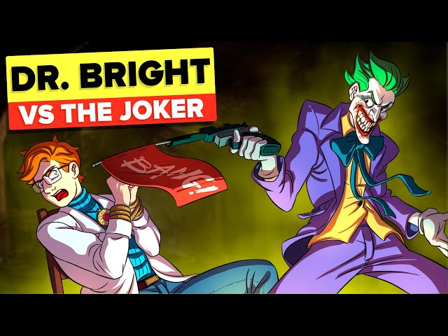 Dr. Bright VS The Joker From Batman