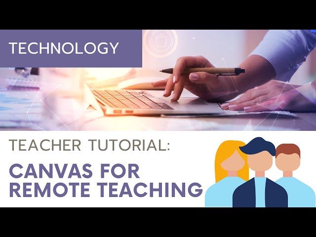 Using Canvas for Remote Teaching and Learning