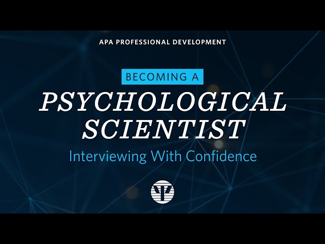Becoming a Psychological Scientist Video 3: Interviewing for Grad School with Confidence