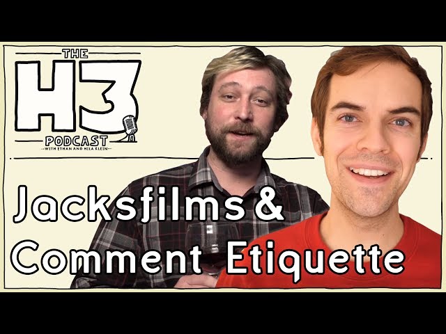 H3 Podcast #46 - Jacksfilms & Erik of Comment Etiquette