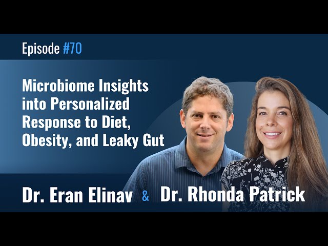 Dr. Eran Elinav on Microbiome Insights into Personalized Response to Diet, Obesity, and Leaky Gut