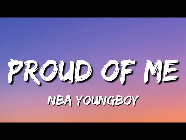 NBA YoungBoy - Proud Of Me Lyrics
