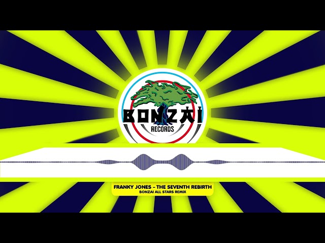 Franky Jones - The Seventh Rebirth (Bonzai All Stars Remix)