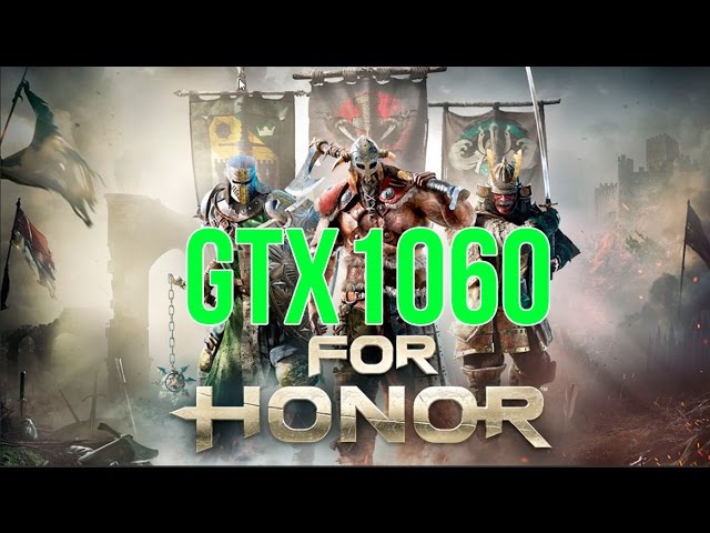 ‹ ChipArt › GTX 1060 6GB - For Honor (Closed Beta)