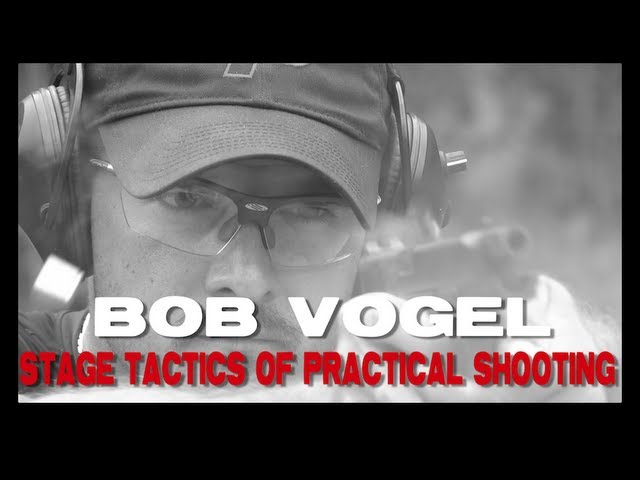 Make Ready With Bob Vogel: Stage Tactics of Practical Shooting