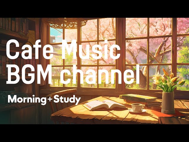 Cafe Music BGM channel - Morning Study (Official Music Video)