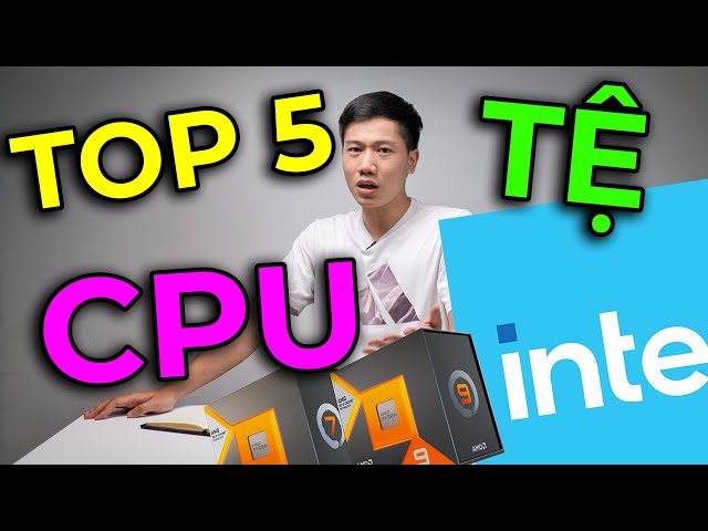 TOP 5 CPU mà tôi thấy KHÔNG ĐÁNG mua - Cũ và Mới