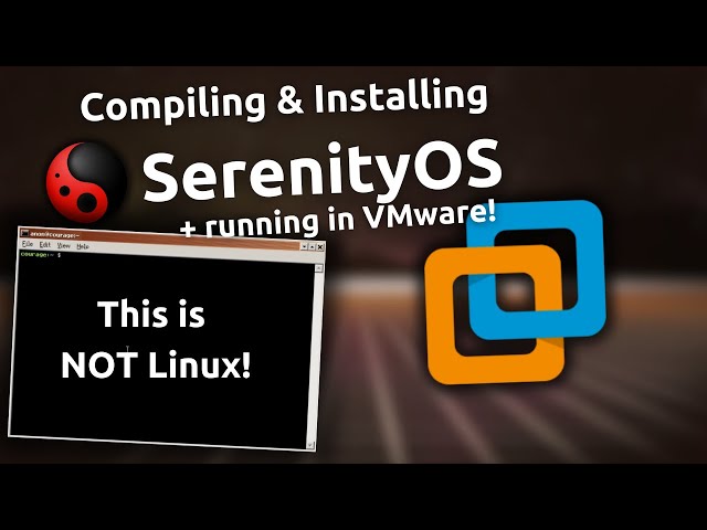 Compiling: SerenityOS (+ running in VMware)