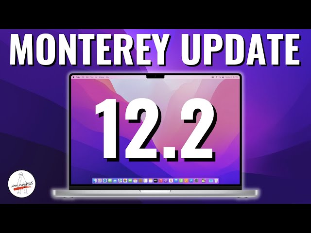 macOS Monterey 12.2 Update - What's New?