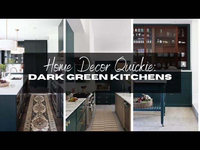 Home Decor Quickie: Dark Green Kitchens