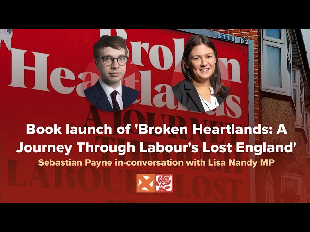 Book launch of 'Broken Heartlands. Sebastian Payne in-conversation with Lisa Nandy MP