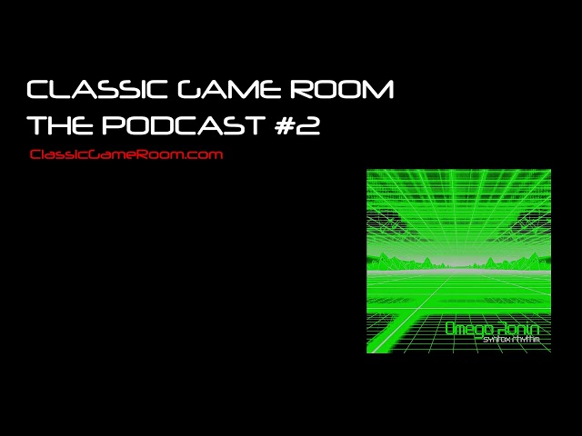 Classic Game Room Podcast 2024 #2 - FOREVER STREAM