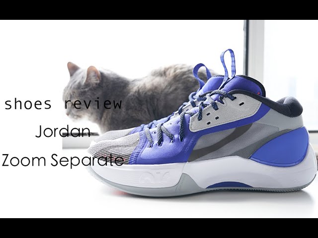 不负责球鞋评测：Jordan Zoom Separate
