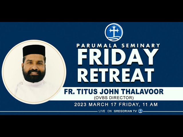 PARUMALA SEMINARY FRIDAY RETREAT | FR. TITUS JOHN THALAVOOR