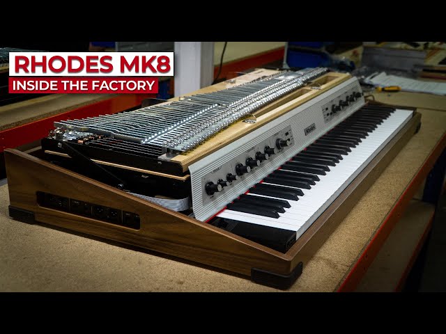 The Rhodes Mk8 Piano: Inside The Factory
