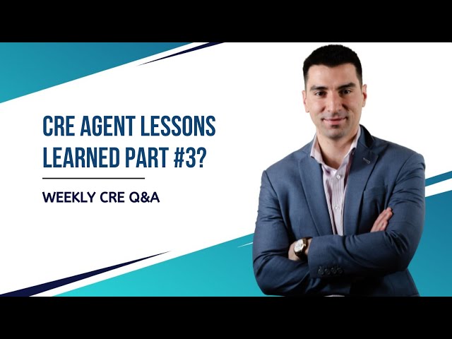 Commercial Real Estate Agent Lessons Part #3?