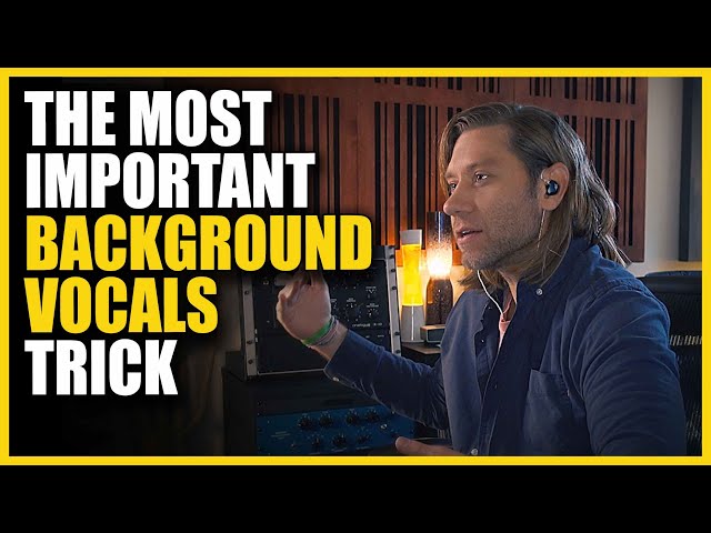 The Most Important Background Vocals Trick