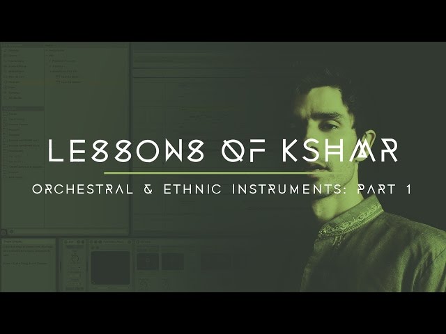 Lessons of KSHMR: Orchestral and Ethnic Instruments Part 1