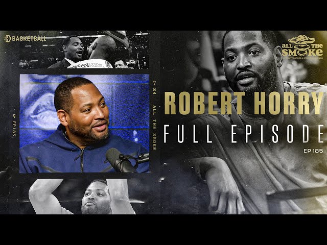 Robert Horry | Ep 185 | ALL THE SMOKE Full Episode | SHOWTIME Basketball