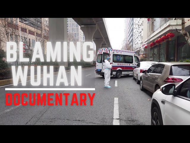 Blaming Wuhan The Documentary 武汉 2020 中文字幕 76 Days End Of Lockdown