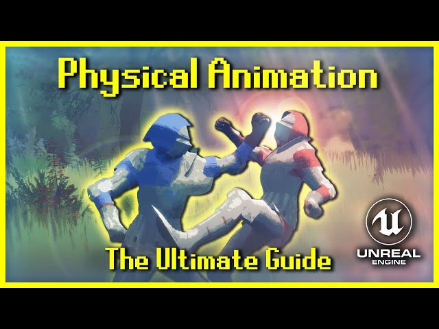 Physical Animation: The Ultimate Starter Guide [UE4/UE5]
