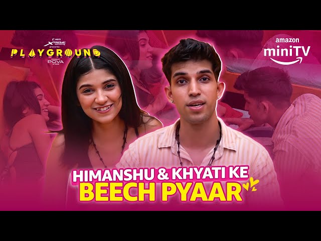 Khyati Aur Himanshu Ka Love Angle Shuru? | Playground Season 3 |  Amazon miniTV