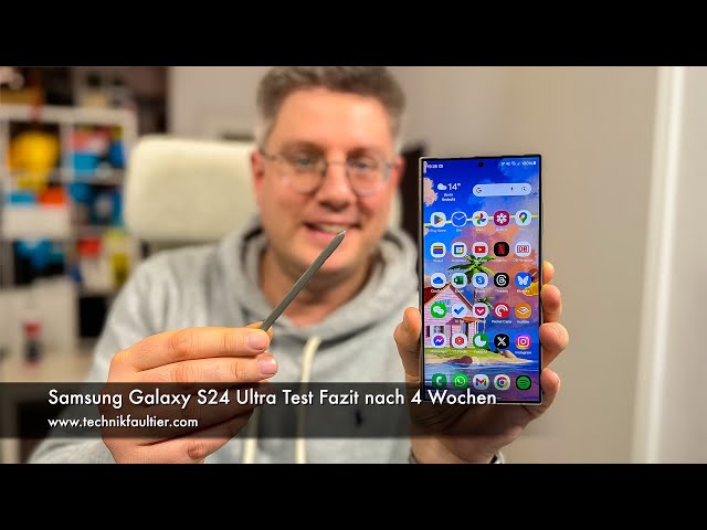 Samsung Galaxy S24 Ultra Test Fazit nach 4 Wochen