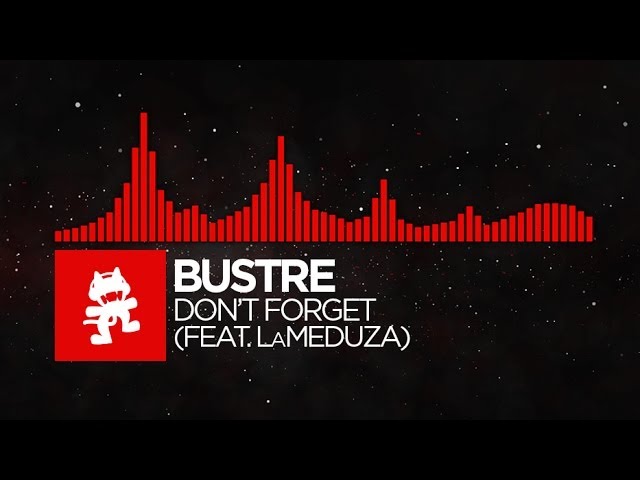 [DnB] - Bustre - Don`t Forget (feat. LaMeduza) [Monstercat Release]