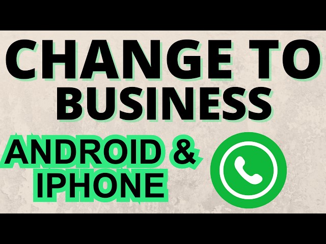 How to Change WhatsApp to Business Account - iPhone & Android