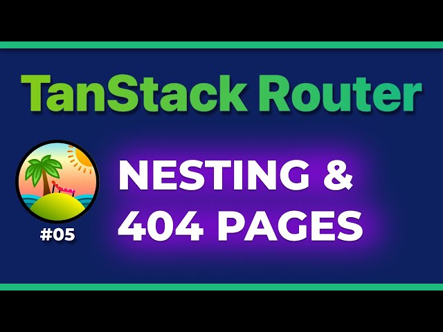 TanStack Router: Routes Nesting & Custom 404