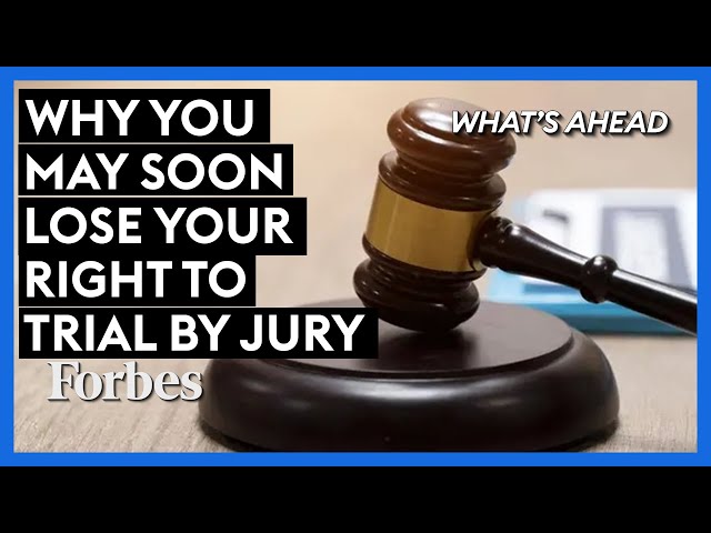 Why You May Soon Lose Your Right To Trial By Jury