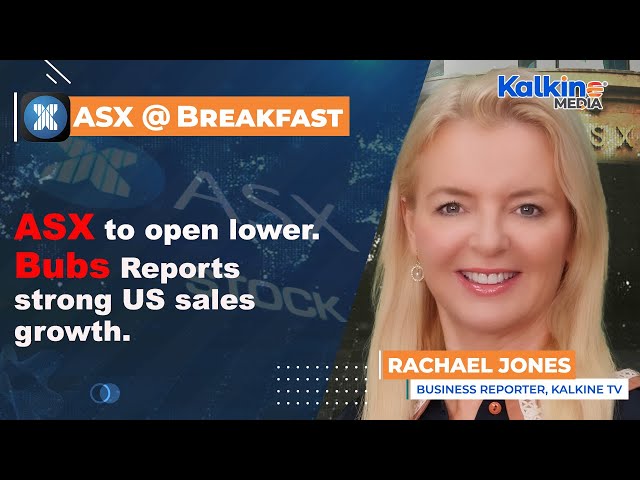ASX to open lower. Bubs reports strong US sales growth
