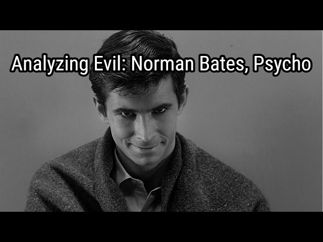 Analyzing Evil: Norman Bates, Psycho