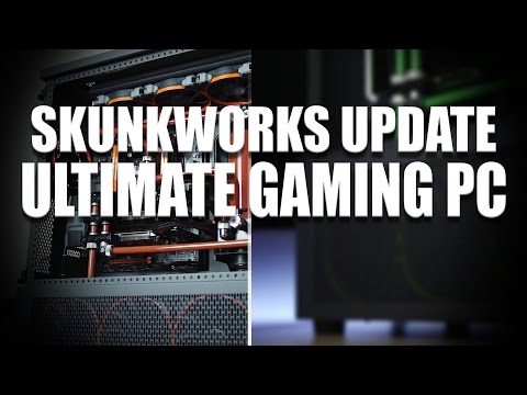 The Most Epic Gaming PC Build Video Ever - Skunkworks Update 2016