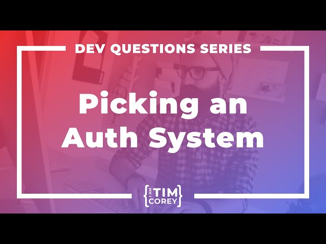What Authentication System Should I Use For My App?