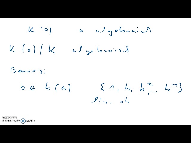 Körpererweiterungen und Galoistheorie   : Ist a algebraisch, so auch K(a)/K