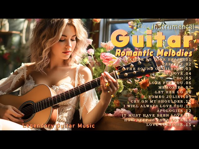 🍒 TOP 50 INSTRUMENTAL MUSIC ROMANTIC 🌹 Best Romantic Guitar Love Songs You Will Never Forget💝