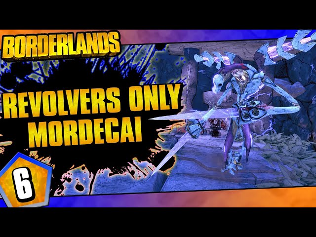 Borderlands | Revolvers Only Mordecai Challenge Run | Day #6