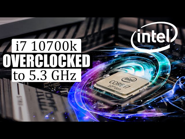 Intel i7 10700k Overclock To 5.3GHz