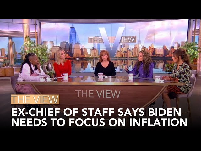 Ex-Chief Of Staff Says Biden Needs To Focus On Inflation | The View