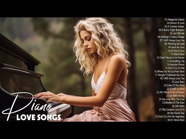 Beautiful Piano Melodies Love Songs Ever - Greatest Love Songs Of All Time - Relaxing Piano Music