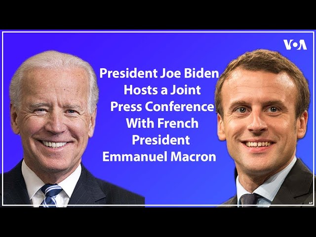 WATCH LIVE: President Joe Biden Hosts a Joint Press Conference With French President Emmanuel Macron