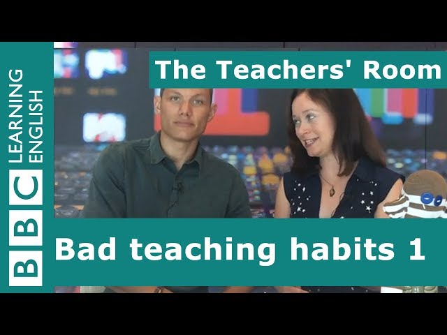 The Teachers' Room: Bad teaching habits 1