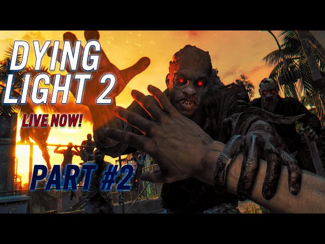 DYING LIGHT 2 STAY HUMAN LIVE PART #2 #dyinglight2