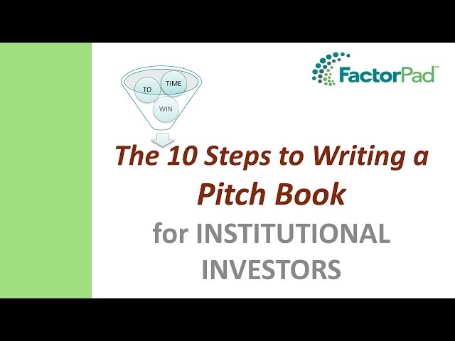 The 10 Steps to Writing a Pitch Book for Institutional Investors by FactorPad