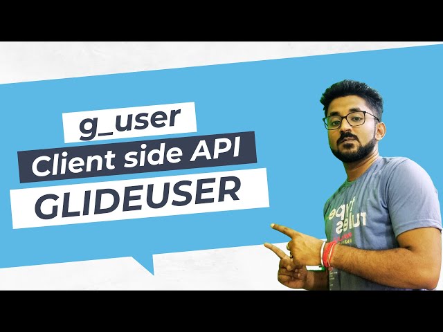 ServiceNow GlideUser (g_user) API