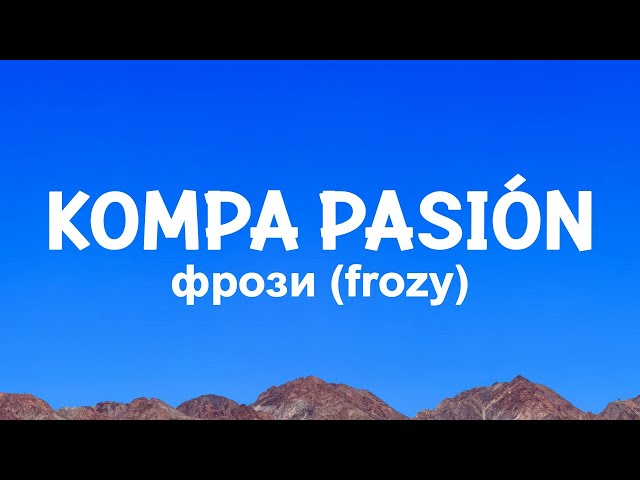 фрози (frozy) - kompa pasión