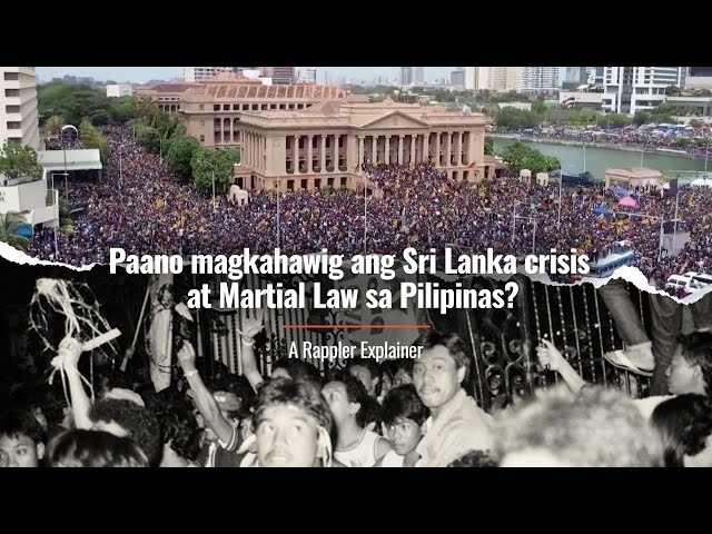 EXPLAINER: Paano magkahawig ang Sri Lanka crisis at Martial Law sa Pilipinas?