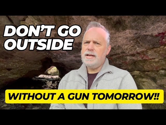 Don't Go Outside Without A Gun Tomorrow!!